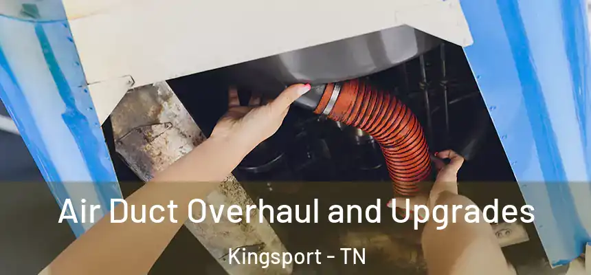  Air Duct Overhaul and Upgrades Kingsport - TN
