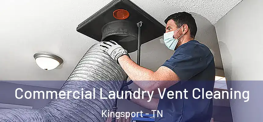  Commercial Laundry Vent Cleaning Kingsport - TN