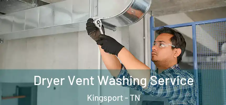  Dryer Vent Washing Service Kingsport - TN