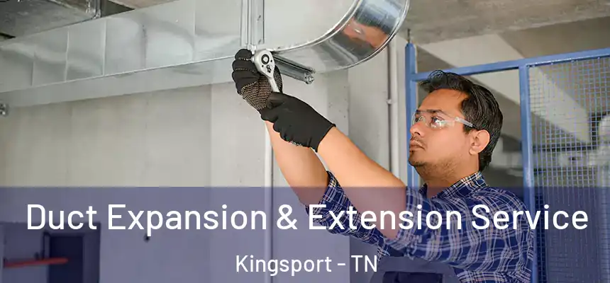 Duct Expansion & Extension Service Kingsport - TN