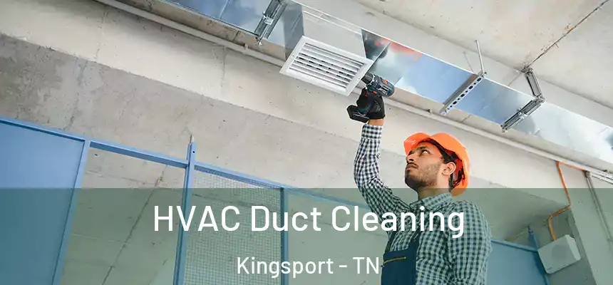  HVAC Duct Cleaning Kingsport - TN