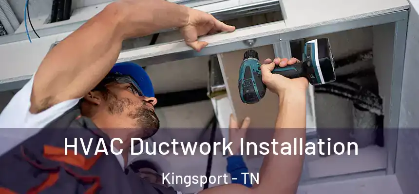  HVAC Ductwork Installation Kingsport - TN