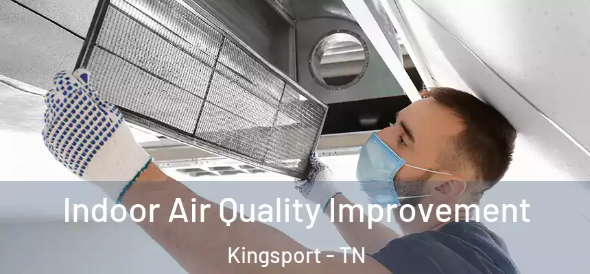 Indoor Air Quality Improvement Kingsport - TN
