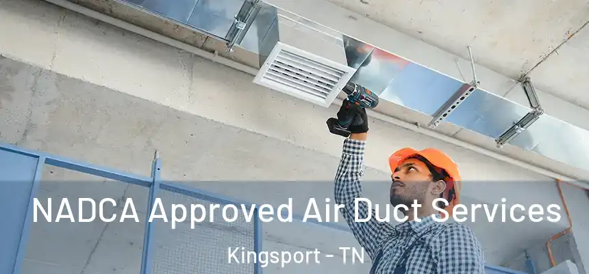  NADCA Approved Air Duct Services Kingsport - TN