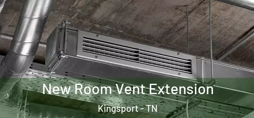  New Room Vent Extension Kingsport - TN