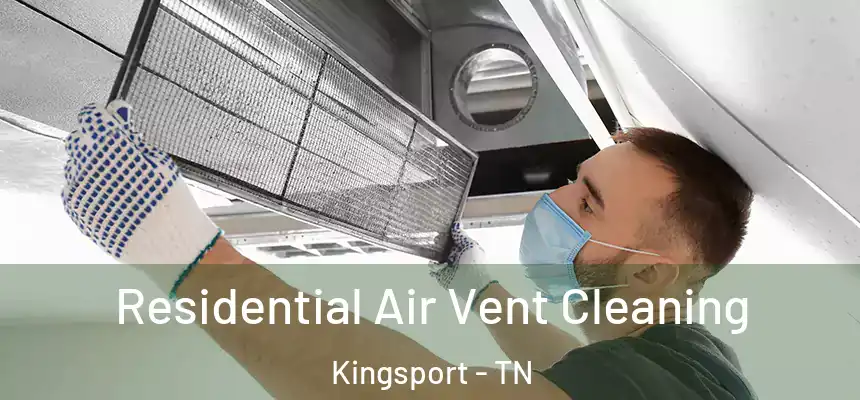  Residential Air Vent Cleaning Kingsport - TN